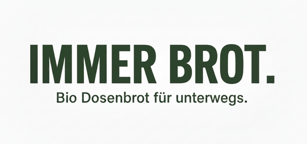 IMMER BROT.